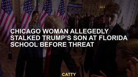 Chicago woman allegedly stalked Trump’s teen son at Florida school months before threatening to kill him